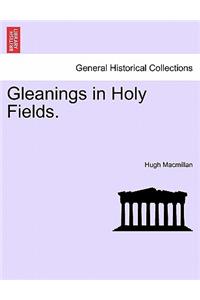 Gleanings in Holy Fields.