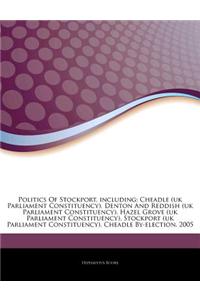 Articles on Politics of Stockport, Including: Cheadle (UK Parliament Constituency), Denton and Reddish (UK Parliament Constituency), Hazel Grove (UK P