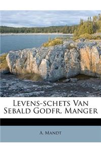 Levens-Schets Van Sebald Godfr. Manger
