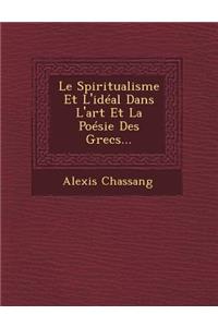 Le Spiritualisme Et L'Ideal Dans L'Art Et La Poesie Des Grecs...