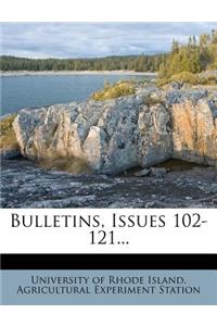 Bulletins, Issues 102-121...