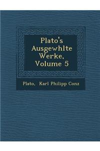 Plato's Ausgew Hlte Werke, Volume 5