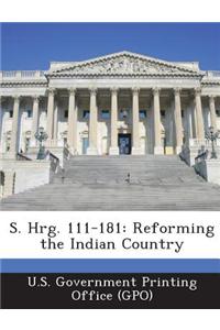 S. Hrg. 111-181: Reforming the Indian Country