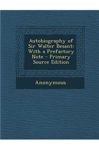 Autobiography of Sir Walter Besant