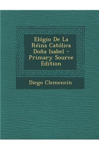 Elogio de La Reina Catolica Dona Isabel (Primary Source)