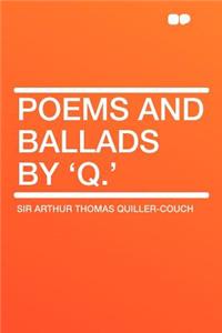 Poems and Ballads by 'q.'
