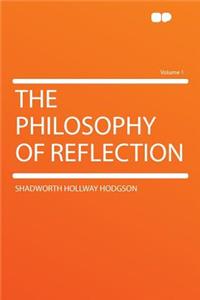 The Philosophy of Reflection Volume 1