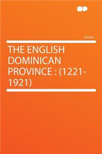 The English Dominican Province: (1221-1921)