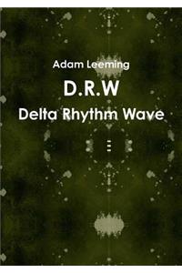 D.R.W Delta Rhythm Wave