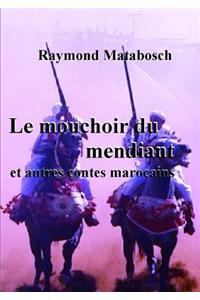 Mouchoir Du Mendiant Et Autres Contes Marocains