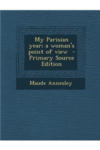 My Parisian Year; A Woman's Point of View