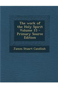 The Work of the Holy Spirit Volume 15
