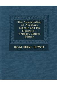 The Assassination of Abraham Lincoln and Its Expiation