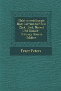 Elektrometallurgie Und Galvanotechnik: Zink, Blei, Nickel Und Kobalt