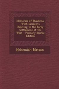 Memories of Shaubena: With Incidents Relating to the Early Settlement of the West