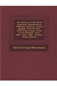 The History of the Ninth Regiment, Massachusetts Volunteer Infantry, Second Brigade, First Division, Fifth Army Corps, Army of the Potomac, June, 1861