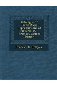 Catalogue of Platinotype Reproductions of Pictures &C