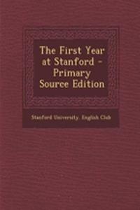First Year at Stanford - Primary Source Edition
