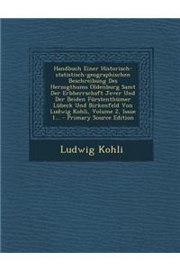 Handbuch Einer Historisch-Statistisch-Geographischen Beschreibung Des Herzogthums Oldenburg Samt Der Erbherrschaft Jever Und Der Beiden Furstenthumer