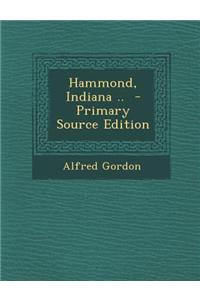 Hammond, Indiana .. - Primary Source Edition