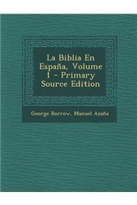 La Biblia En Espana, Volume 1 - Primary Source Edition