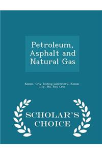Petroleum, Asphalt and Natural Gas - Scholar's Choice Edition