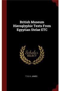 British Museum Hieroglyphic Texts from Egyptian Stelae Etc