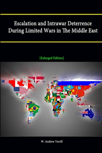 Escalation and Intrawar Deterrence During Limited Wars in The Middle East [Enlarged Edition]