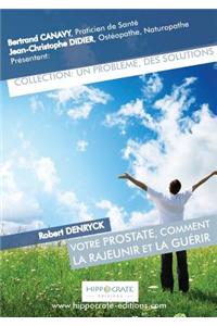 Votre prostate, comment la rajeunir et la guérir