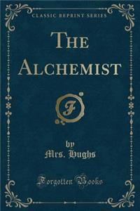 The Alchemist (Classic Reprint)