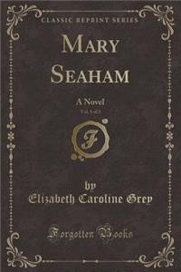 Mary Seaham, Vol. 1 of 3