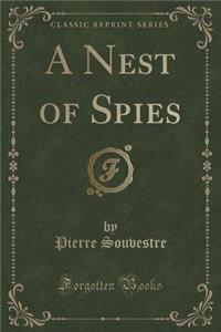 A Nest of Spies (Classic Reprint)
