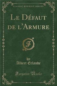 Le Dï¿½faut de l'Armure (Classic Reprint)