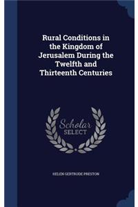 Rural Conditions in the Kingdom of Jerusalem During the Twelfth and Thirteenth Centuries