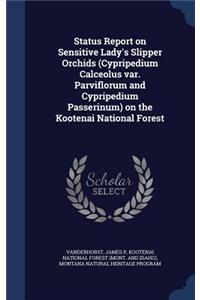 Status Report on Sensitive Lady's Slipper Orchids (Cypripedium Calceolus var. Parviflorum and Cypripedium Passerinum) on the Kootenai National Forest