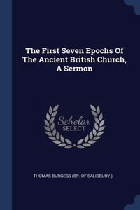 The First Seven Epochs Of The Ancient British Church, A Sermon