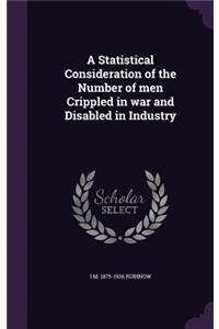 A Statistical Consideration of the Number of Men Crippled in War and Disabled in Industry