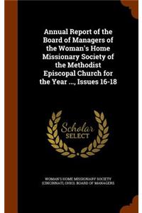 Annual Report of the Board of Managers of the Woman's Home Missionary Society of the Methodist Episcopal Church for the Year ..., Issues 16-18
