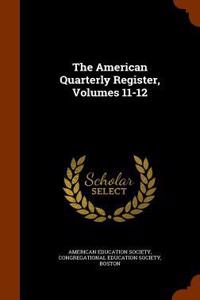 The American Quarterly Register, Volumes 11-12