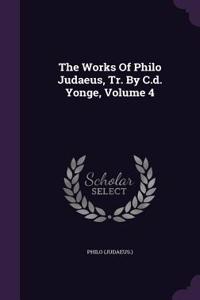 The Works Of Philo Judaeus, Tr. By C.d. Yonge, Volume 4