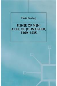 Fisher of Men: A Life of John Fisher, 1469-1535