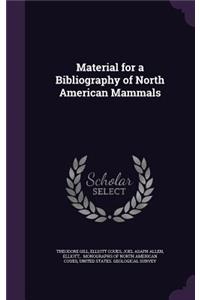 Material for a Bibliography of North American Mammals