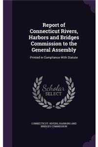 Report of Connecticut Rivers, Harbors and Bridges Commission to the General Assembly