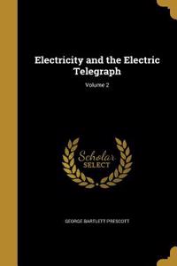 Electricity and the Electric Telegraph; Volume 2