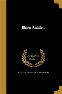Elmer Riddle ..