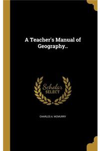 Teacher's Manual of Geography..