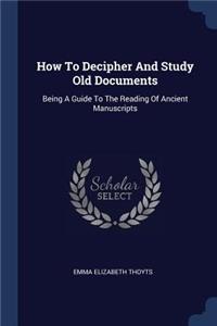 How To Decipher And Study Old Documents
