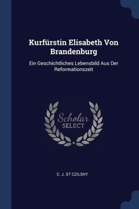 Kurfürstin Elisabeth Von Brandenburg