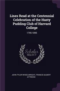 Lines Read at the Centennial Celebration of the Hasty Pudding Club of Harvard College