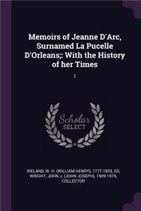 Memoirs of Jeanne D'Arc, Surnamed La Pucelle D'Orleans;